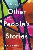 Other People's Stories: Volume Two B0DQSMNXXW Book Cover