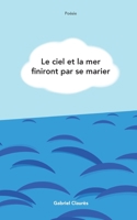 Le ciel et la mer finiront par se marier (French Edition) 2322638552 Book Cover