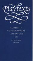 Playtexts: Ludics in Contemporary Literature (Stages) 0803231814 Book Cover