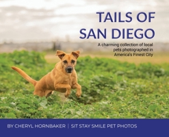 Tails of San Diego: A charming collection of local pets photographed in America's Finest City B0CQ52YL15 Book Cover