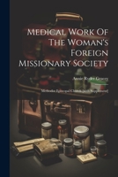 Medical Work Of The Woman's Foreign Missionary Society: Methodist Episcopal Church [with Supplement] 1022622889 Book Cover