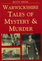 Warwickshire Tales of Mystery and Murder (Mystery & Murder) 1853067024 Book Cover