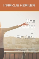 The Secret of Anxiety: A Practical Method to Overcome Anxiety and Panic Attacks—Without Medication or Therapy B0FR2WX19L Book Cover