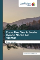 Erase Una Vez Al Norte Donde Nacen Los Vientos 6200110999 Book Cover