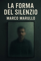 La forma del silenzio (Italian Edition) B0FFT1Z5V6 Book Cover