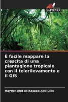 È facile mappare la crescita di una piantagione tropicale con il telerilevamento e il GIS (Italian Edition) 6207913337 Book Cover