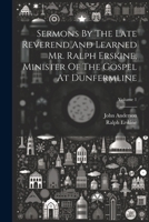 Sermons By The Late Reverend And Learned Mr. Ralph Erskine, Minister Of The Gospel At Dunfermline; Volume 1 1021545155 Book Cover