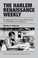 The Harlem Renaissance Weekly: Reading the New Negro Movement in 1920s Black Newspapers (Cambridge Studies in American Literature and Culture, Series Number 198) 1009566687 Book Cover