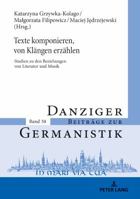 Texte Komponieren, Von Klaengen Erzaehlen: Studien Zu Den Beziehungen Von Literatur Und Musik 3631765193 Book Cover