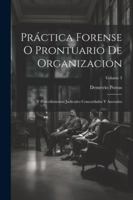 Práctica Forense O Prontuario De Organización: Y Procedimientos Judiciales Concordados Y Anotados; Volume 3 (Spanish Edition) 1022831569 Book Cover
