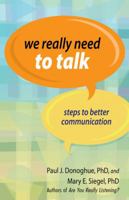 We Really Need to Talk: Steps to Better Communication 1933495235 Book Cover