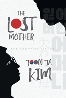 The Lost Mother: The Story of Iltang 1958122513 Book Cover