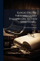 Elogio Del Piú Virtuoso Uomo Italiano Del Secolo Sedicesimo... 127142679X Book Cover