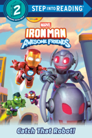 Iron Man and His Awesome Friends: Catch That Robot! (Marvel) (Step into Reading)