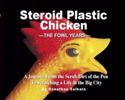 Steroid Plastic Chicken 0692774475 Book Cover