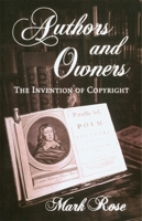 Authors and Owners: The Invention of Copyright 0674053095 Book Cover