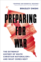 Preparing for War: The Extremist History of White Christian Nationalism--and What Comes Next B0CXMF54Q2 Book Cover