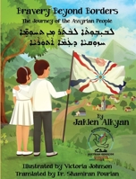 Bravery Beyond Borders: the Journey of the Assyrian People 0578996669 Book Cover