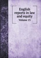 English Reports in Law and Equity Volume 13 5518805144 Book Cover