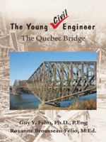 The Young Civil Engineer: The Quebec Bridge 1412049644 Book Cover