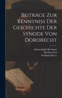 Beiträge Zur Kenntniß Der Geschichte Der Synode Von Dordrecht 1022305433 Book Cover