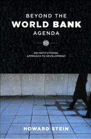 Beyond the World Bank Agenda: An Institutional Approach to Development 022621477X Book Cover