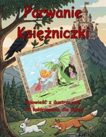 Porwanie Ksiezniczki: Opowiesc z ilustracjami do kolorowania dla dzieci B0FWC4CP82 Book Cover