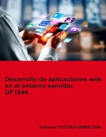 Desarrollo de aplicaciones web en el entorno servidor. UF1844. (Desarrollo de aplicaciones con tecnologías web) (Spanish Edition) 8419189898 Book Cover