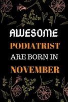 Awesome Podiatrist Are Born in November: World Greates Podiatrist Notebook 1659154065 Book Cover