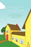 Children City and Teacher Town 1438975473 Book Cover