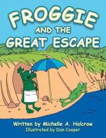 Froggie and the Great Escape 1546269134 Book Cover