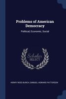 Problems of American Democracy, Political, Economic, Social 1018071873 Book Cover