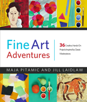 Fine Art Adventures: Over 35 Fun and Creative Art Projects Inspired by Classic Masterpieces from Around the World 0912777044 Book Cover