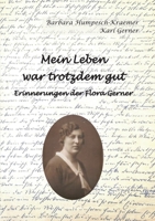 Mein Leben war trotzdem gut - Erinnerungen der Flora Gerner (German Edition) 3769367669 Book Cover