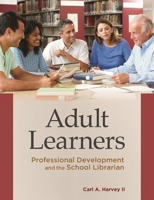 Adult Learners: Professional Development and the School Librarian 1610690397 Book Cover