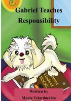Gabriel Teaches Responsibility 1495366928 Book Cover