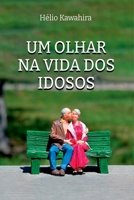 Um Olhar Na Vida Dos Idosos (Portuguese Edition) 8547105549 Book Cover
