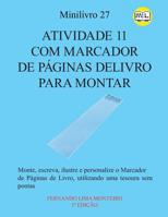 Atividade 11 Com Marcador de P�ginas Delivro Para Montar: Monte, escreva, ilustre e personalize o Marcador de P�ginas de Livro, utilizando uma tesoura sem pontas 1078265453 Book Cover