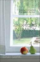 Unexpected Intimacy: Everyday Connections that Nourish the Soul 0980165601 Book Cover