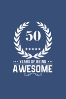 50 Years Of Being Awesome: Great Birthday Gift Idea /50th Birthday Gift Idea /50 Year Old: A 6 x 9 Blank Lined Notebook. Unique Birthday Gift Alternative/Novelty 1706403143 Book Cover