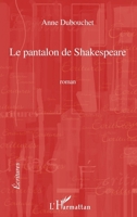 Le pantalon de Shakespeare (Écritures) (French Edition) 2296094910 Book Cover