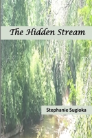 The Hidden Stream: A Life in Prose and Verse 1943416621 Book Cover