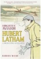 Forgotten Aviator Hubert Latham: A High Flying Gentlemen: A Flying Gentlemen 0752443186 Book Cover