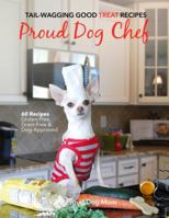 Proud Dog Chef: Tail-Wagging Good Treat Recipes 0999840924 Book Cover