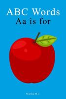 ABC Words Aa is for: ABC fundamental first words from A to Z For Kids, Kids 1-5 Years Old (Baby First Words, Alphabet Book, Children's Book, Toddler book) (A to Z fundamental first words for kids seri 1096278723 Book Cover