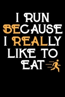 I Run Because I Really Like To Eat: Workout Log Book / Notebook For Exercising And Fitness Trainers - 110 Pages Of Detailed Training Sections 1087027675 Book Cover