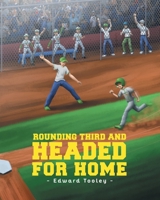 Rounding Third and Headed for Home 1681972778 Book Cover