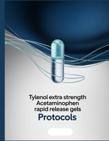 Tylenol Extra Strength Acetaminophen Rapid Release Gels PROTOCOLS: A Patient and Clinician's Guide to Use, Effect and Safety B0FLPDRZ1Q Book Cover