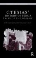 Ctesias' History of Persia: Tales of the Orient 0415629470 Book Cover