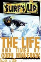Surf's Up: The Life and Times of Cody Maverick (Surf's Up) 006115332X Book Cover